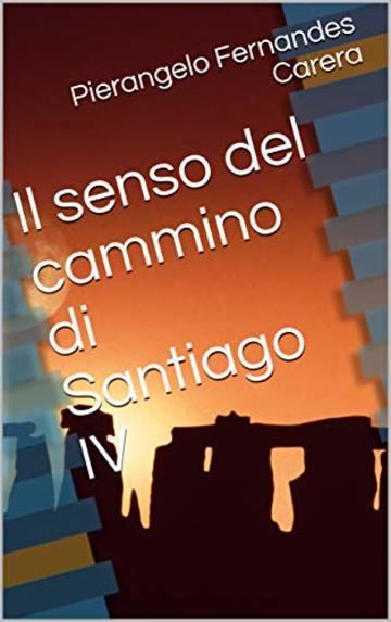 Il senso del cammino di santiago IV