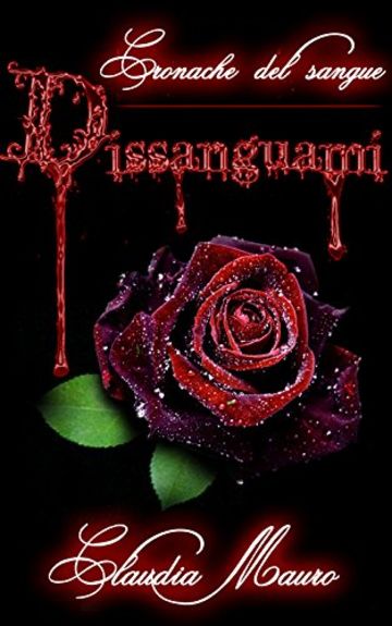 Dissanguami (Cronache del sangue Vol. 2)