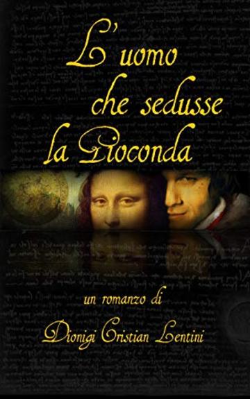 L'uomo che sedusse la Gioconda (Romanzi Storici)