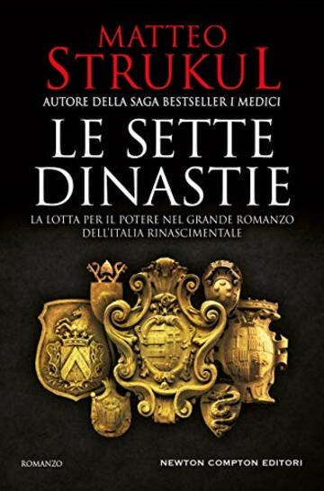 Le sette dinastie. La lotta per il potere nel grande romanzo dell'Italia rinascimentale (La saga delle sette dinastie Vol. 1)