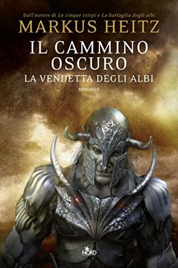 Il cammino oscuro - la vendetta degli albi: La saga degli Albi 3 (Narrativa Nord)