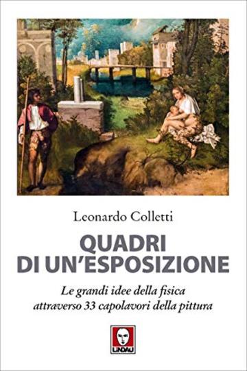 Quadri di un'esposizione: Le grandi idee della fisica attraverso 33 capolavori della pittura