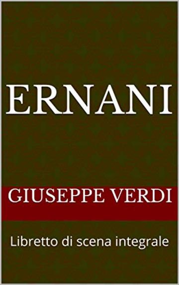 Ernani: Libretto di scena integrale