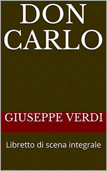 Don Carlo: Libretto di scena integrale