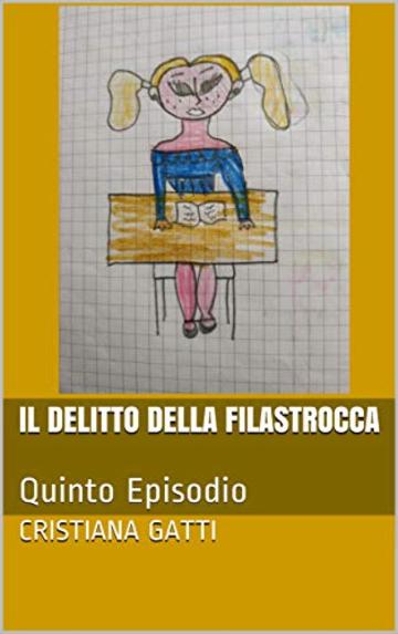 Il delitto della filastrocca: Quinto Episodio (L'ispettrice Rebecca, la cagnolina Fata e il nonno Vol. 5)