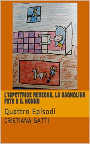 L'ispettrice Rebecca, la cagnolina Fata e il nonno: Quattro Episodi