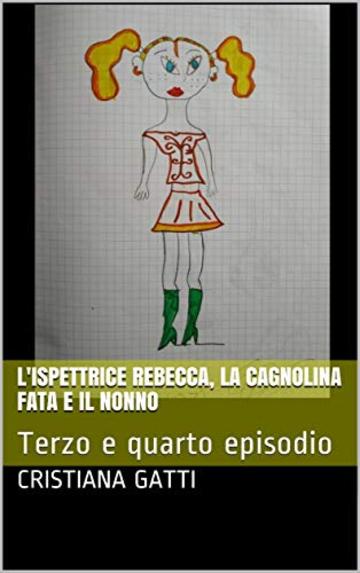 L'ispettrice Rebecca, la cagnolina Fata e il nonno: Terzo e quarto episodio