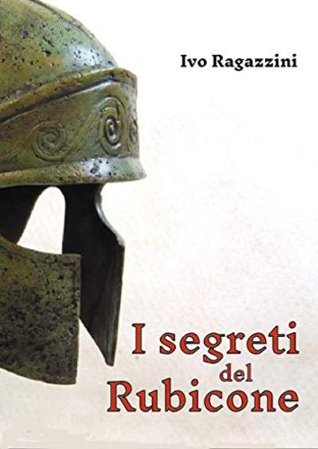 I segreti del Rubicone: Il confine rosso degli Dei