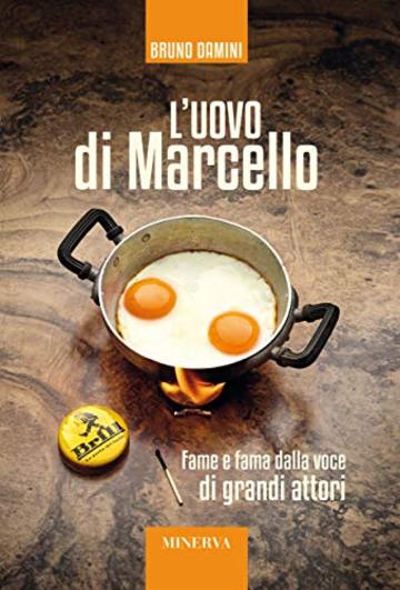 L'uovo di Marcello: Fame e fama dalla voce di grandi attori (RITRATTI)