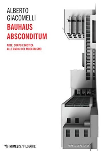 Bauhaus Absconditum: Arte, corpo e mistica alle radici del Modernismo