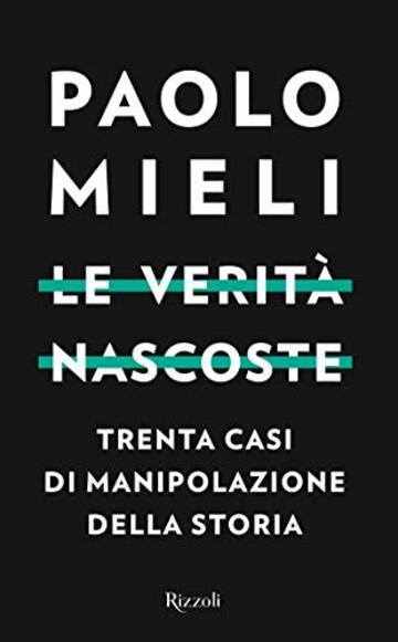 Le verità nascoste: Trenta casi di manipolazione della storia