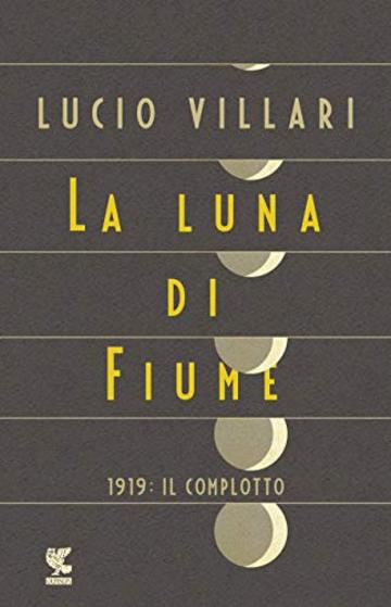 La luna di Fiume: 1919: il complotto