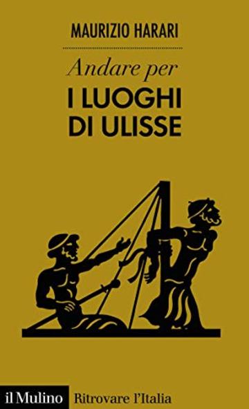 Andare per i luoghi di Ulisse (Ritrovare l'Italia)