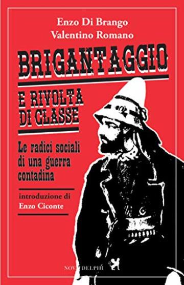 Brigantaggio e rivolta di classe. Le radici sociali di una guerra contadina (Ithaca)