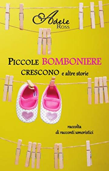 Piccole Bomboniere crescono e altre storie