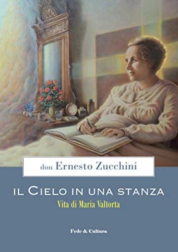 Il Cielo in una stanza: Vita di Maria Valtorta