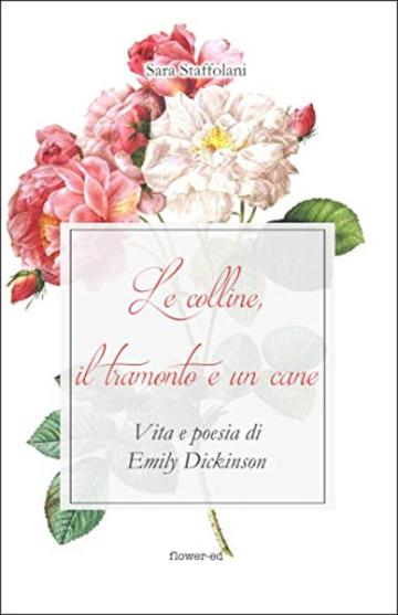 Le colline, il tramonto e un cane. Vita e poesia di Emily Dickinson (Windy Moors Vol. 21)