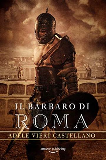 Il Barbaro di Roma (Roma Caput Mundi Vol. 3)