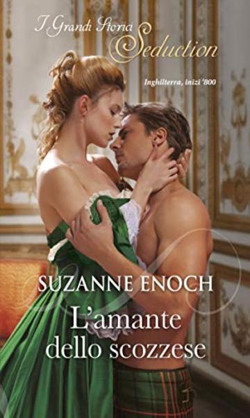 L'amante dello scozzese: I Grandi Storici Seduction (Gli incontenibili Highlander Vol. 1)