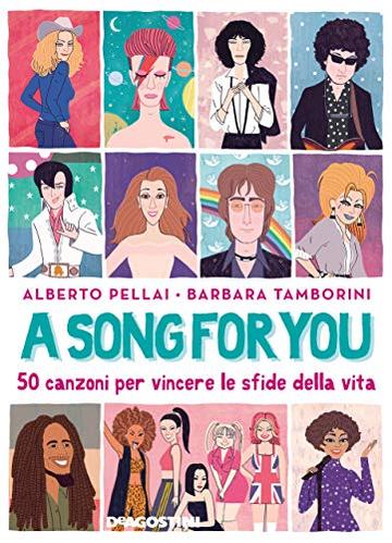 A song for you: 50 canzoni per vincere le sfide della vita