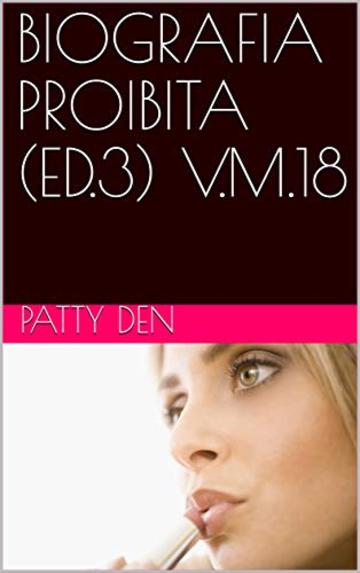 BIOGRAFIA PROIBITA (ED.3)  V.M.18