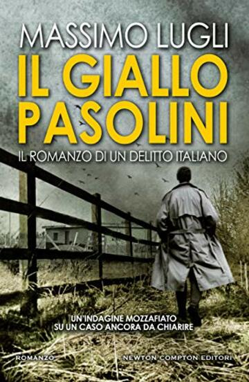 Il giallo Pasolini. Il romanzo di un delitto italiano