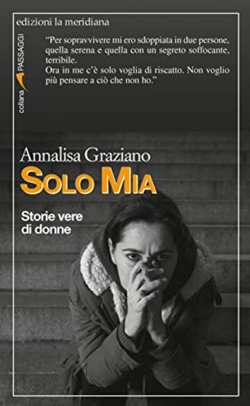 Solo Mia: Storie vere di donne (Passaggi al meridiano)